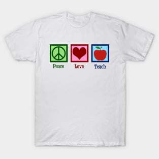 Peace Love Teach T-Shirt